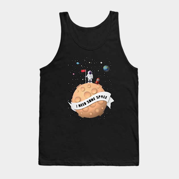 I Need Some Space Tank Top by RainbowAndJackson